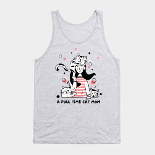 A Full Time Cat Mom Tank Top